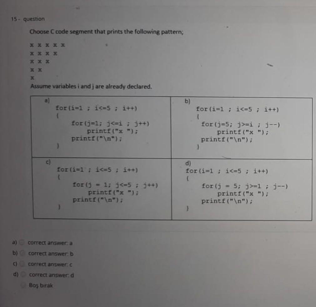 15- question Choose C code segment that prints the following pattern;