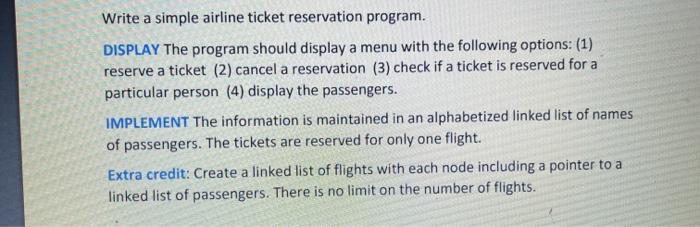  C++ program Write a simple airline ticket reservation program. DISPLAY The