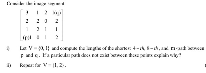  Consider the image segment 3 121(q) 2 2 0 2 (p)