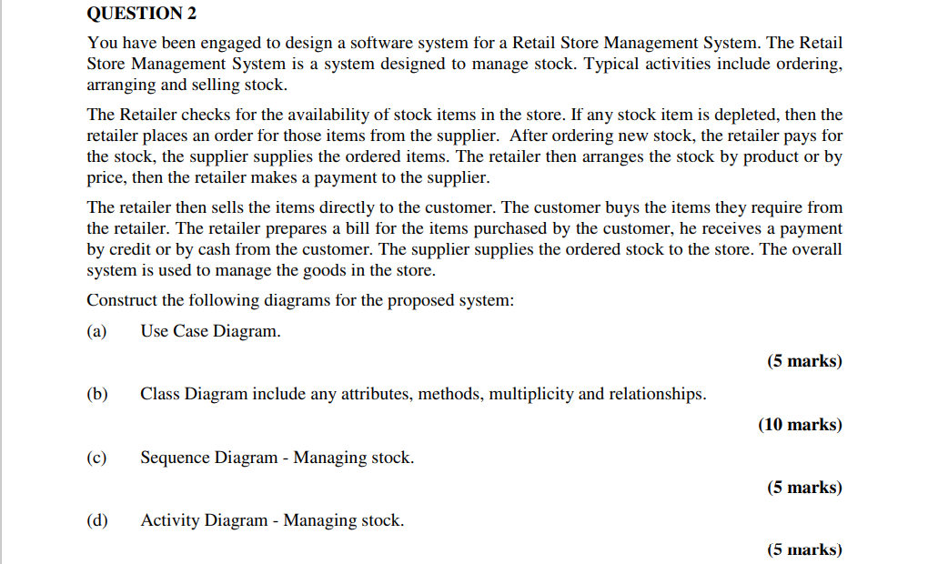 QUESTION 2 You have been engaged to design a software system
