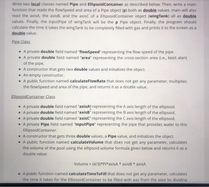 language is C++ Write two local classes named Pipe and Ellipsoid Container