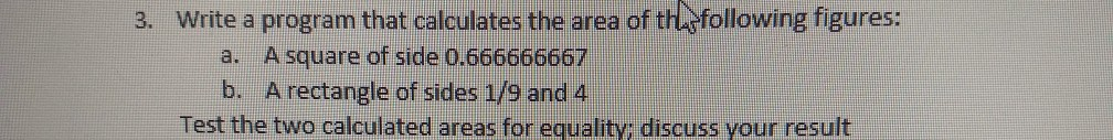  intelij idea please 3. Write a program that calculates the area