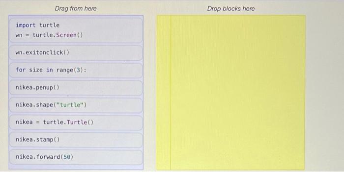  Drag from here Drop blocks here import turtle wn = turtle.