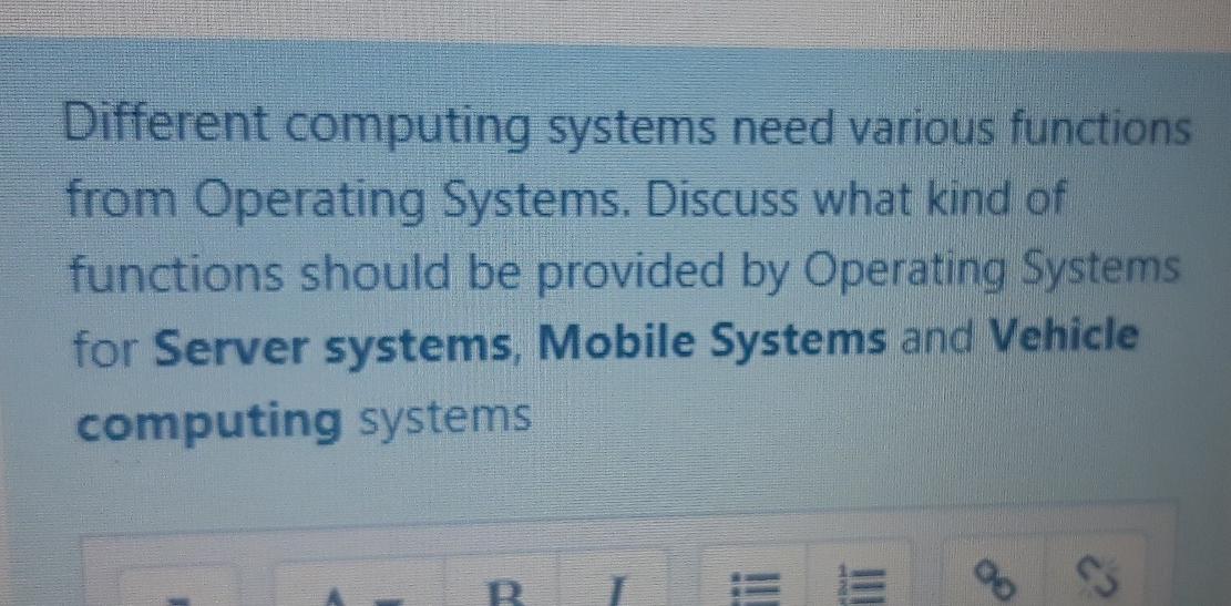  Subject : Operating systems Please give TOO SHORT answer. Different computing