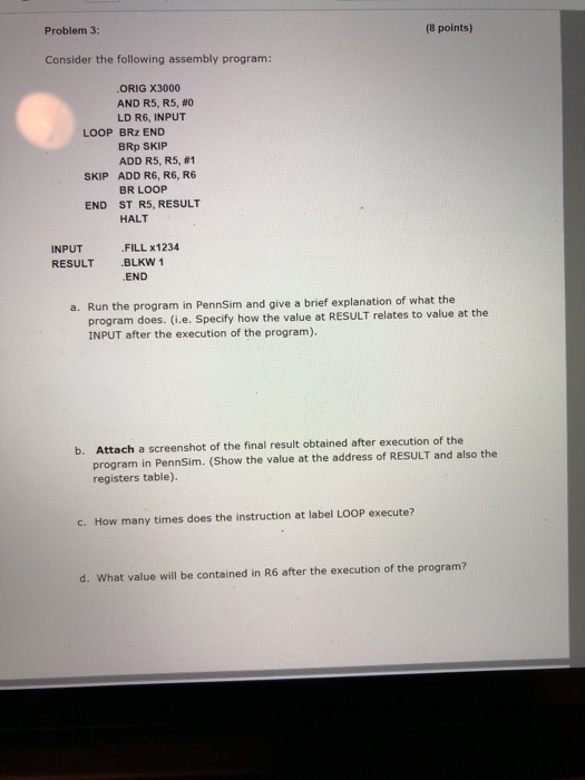  Problem 3: 8 points) Consider the following assembly program: ORIG X3000