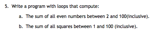 Java 5. Write a program with loops that compute a. The sum