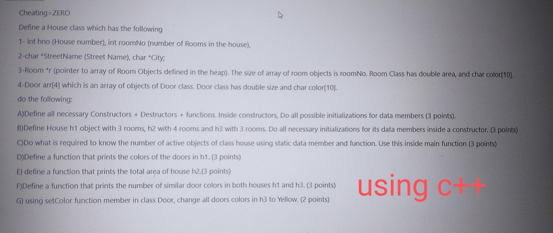  using c++ Cheating=ZERO Define a House class which has the following