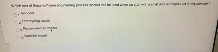 software engineering Which one of these software engineering process models can be