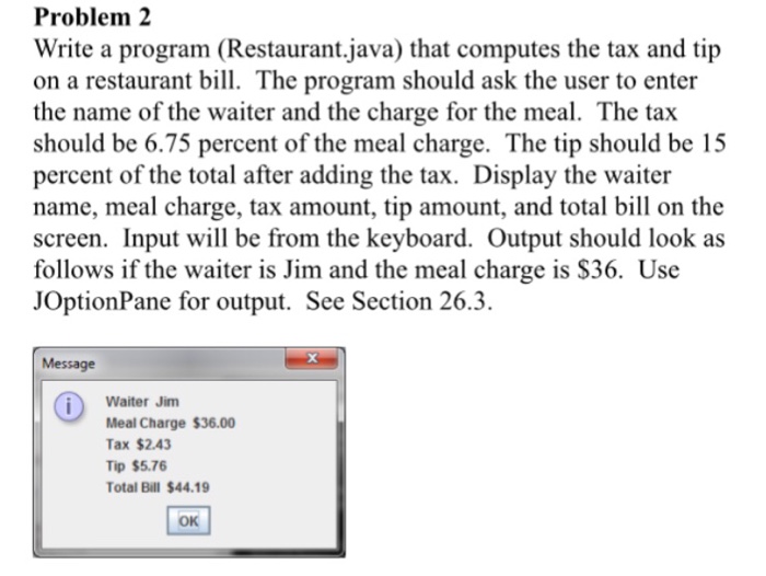 Write a program (Restaurant.java) that computes the tax and tip on