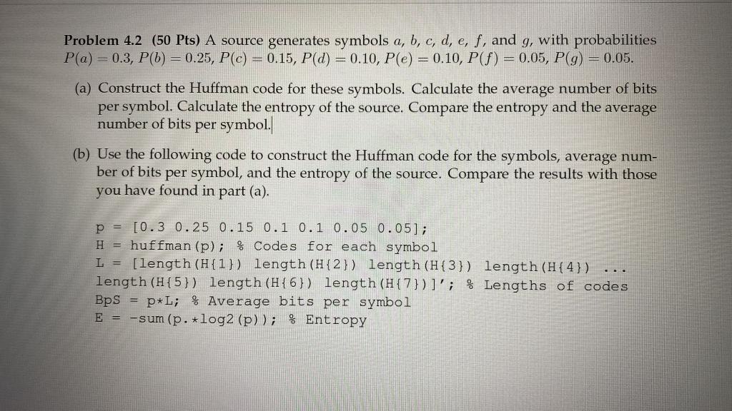 Problem 4.2 (50 Pts) A source generates symbols a, b, c,