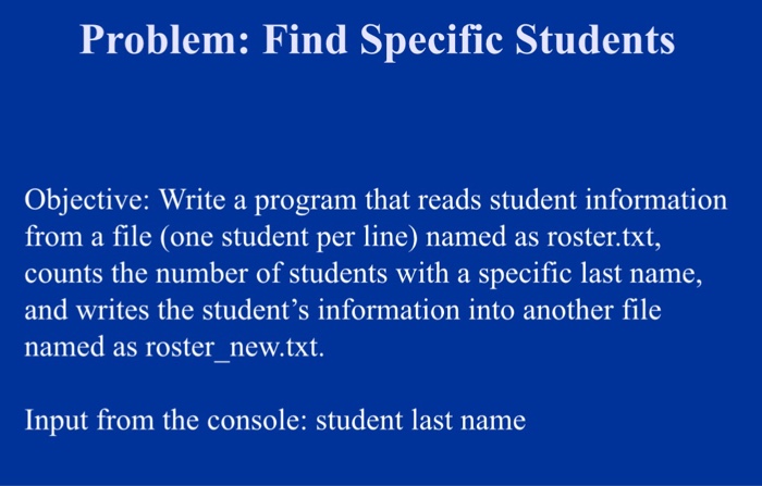  Objective: Write a program that reads student information from a file