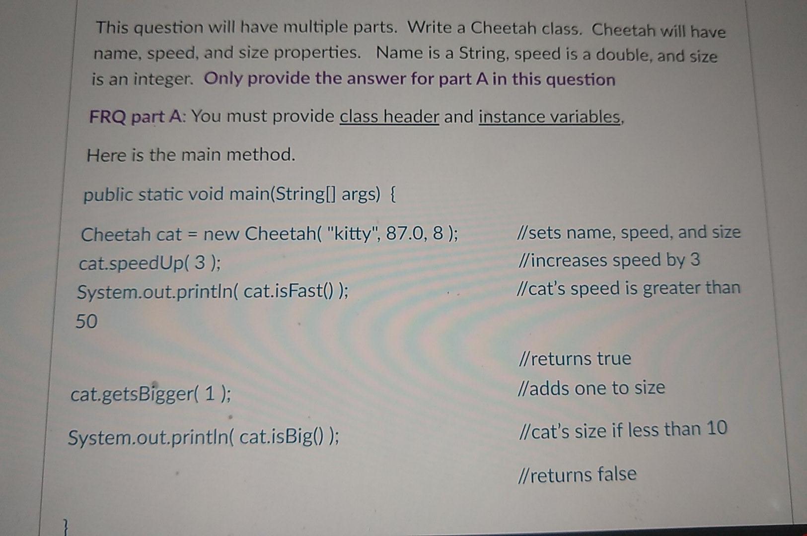  This question will have multiple parts. Write a Cheetah class. Cheetah