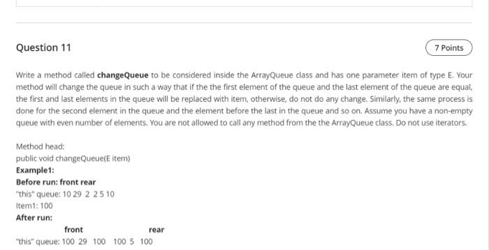  Question 11 7 Points Write a method called changeQueue to be