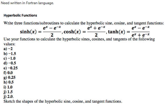 Need written in Fortran language. Hyperbolic Functions Write three functions/subroutines to