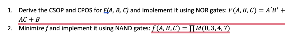 AC+B 2. Minimize f and implement it using NAND gates: f(A,B,C)=M(0,3,4,7)