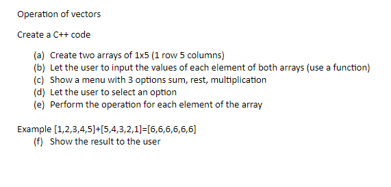  Operation of vectors Create a C++ code (a) Create two arrays