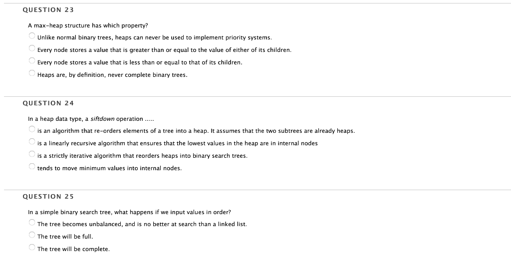QUESTION 23 A max-heap structure has which property? Unlike normal binary