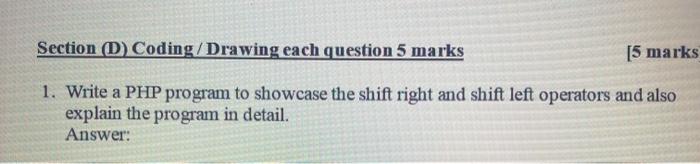  Section (D) Coding/Drawing each question 5 marks [5 marks 1. Write