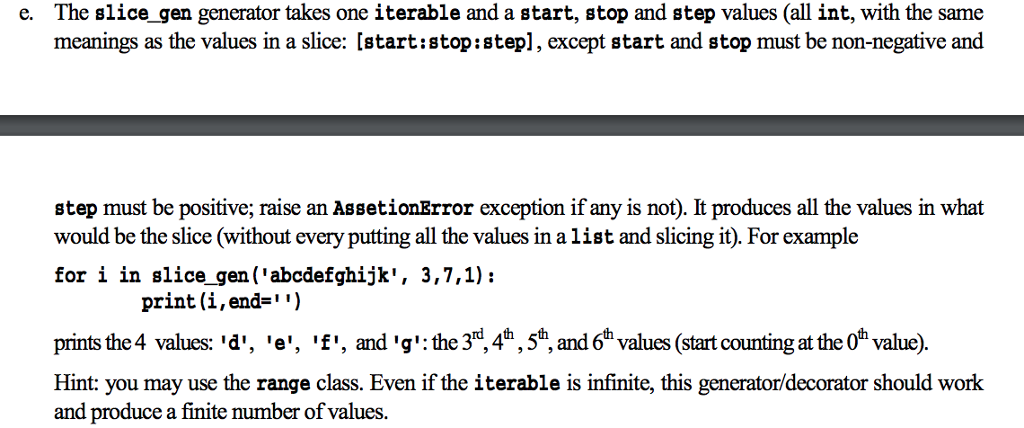 In python.. The slice_ gen generator takes one iterable and a start,
