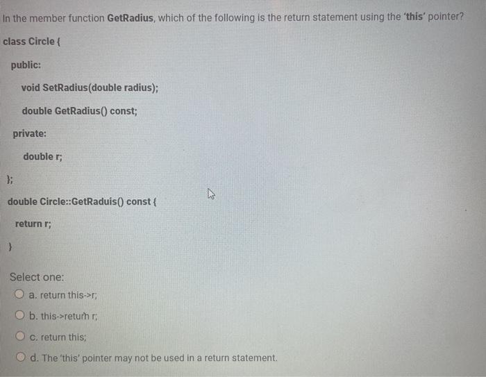 pleasd help, need this now! In the member function GetRadius, which of