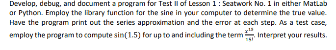*** Code using MATLAB **** Develop, debug, and document a program for