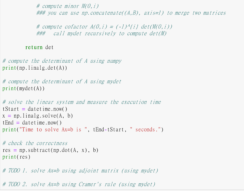 with np.linalg.det 1. Implement the function mydet using recursive definition, and compare