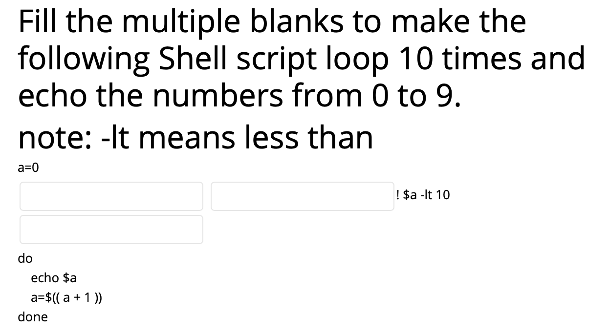  Fill the multiple blanks to make the following Shell script loop