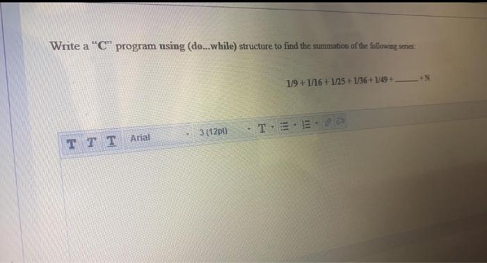 c language Write a "C" program using (do...while) structure to find the