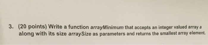  (3.3): Write this C++ programming. Write a function arrayMinimum that accepts