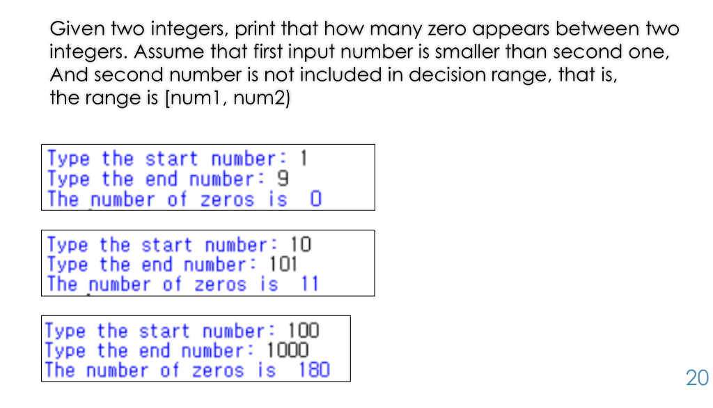 Please use Python Given two integers, print that how many zero
