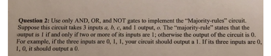  ***Using logism program for this question Question 2: Use only AND,