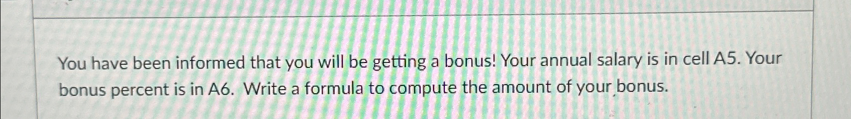  You have been informed that you will be getting a bonus!