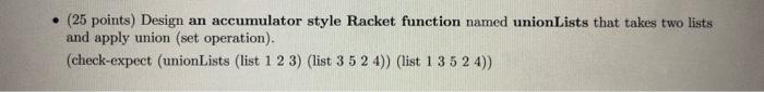 Please use Dr.Racket to solve this! (25 points) Design an accumulator style
