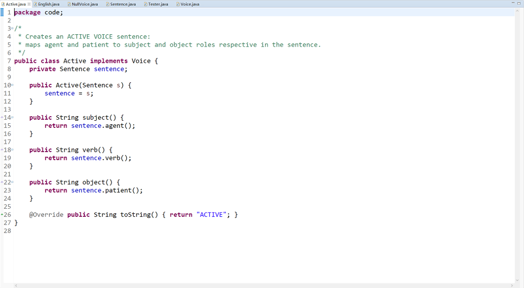  Tester.java 1 package code; 4 Creates an ACTIVE VOICE sentence: 5