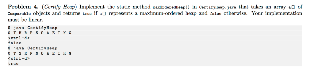 [JAVA code] Certify Heap Problem 4. (Certify Heap) Implement the static method