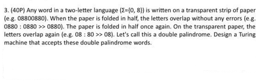  (40P) Any word in a two-letter language (={0,8}) is written on
