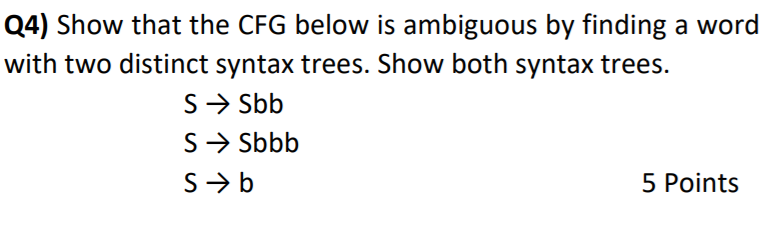 This is for Programming Languages... Q4) Show that the CFG below is