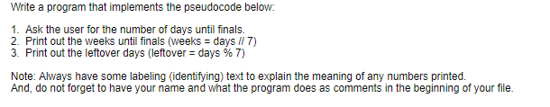 In Python: Write a program that implements the pseudocode below: 1. Ask