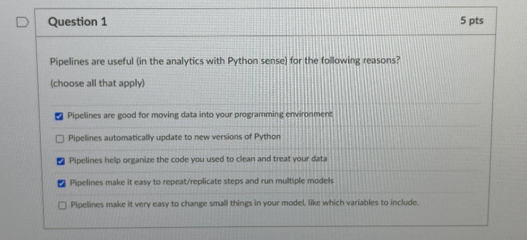  Pipelines are useful (in the analytics with Python sense) for the