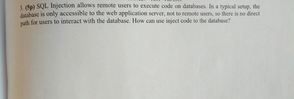  3. (5D) SQL Injection allows remote users to execute code on