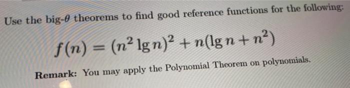  Use the big- theorems to find good reference functions for the