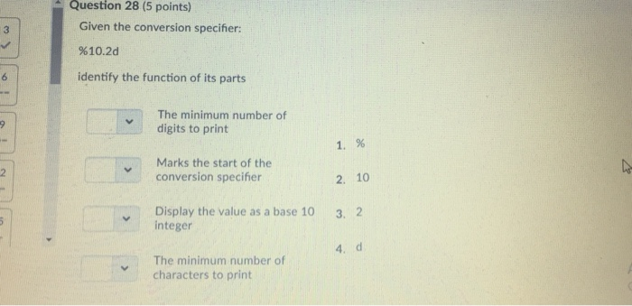  Question 28 (5 points) Given the conversion specifer: 96 10.2d identify