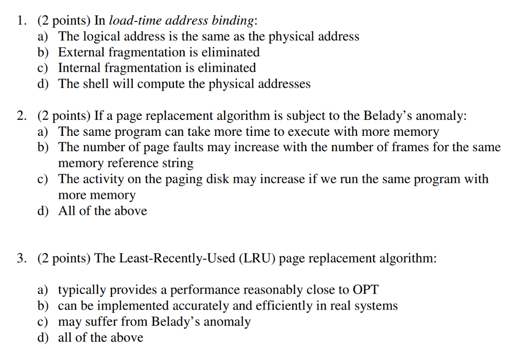  1. (2 points) In load-time address binding: a) The logical address