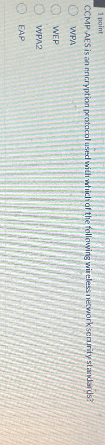  CCMP-AES is an encryption protocol used with which of the following