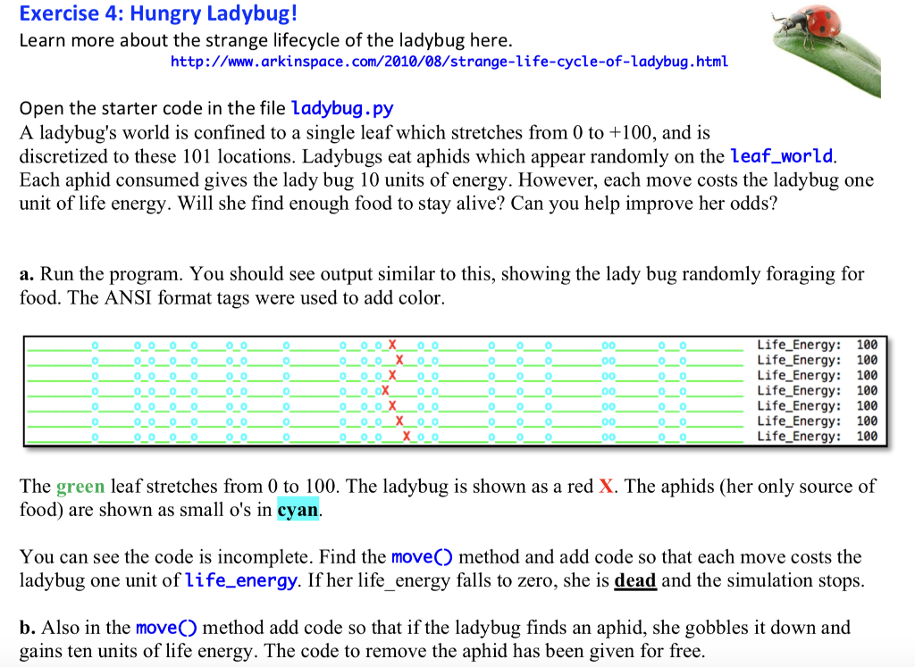 Use Python: Following is the code: from __future__ import print_function # Ladybug