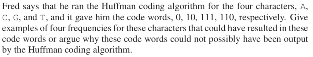  Fred says that he ran the Huffman coding algorithm for the