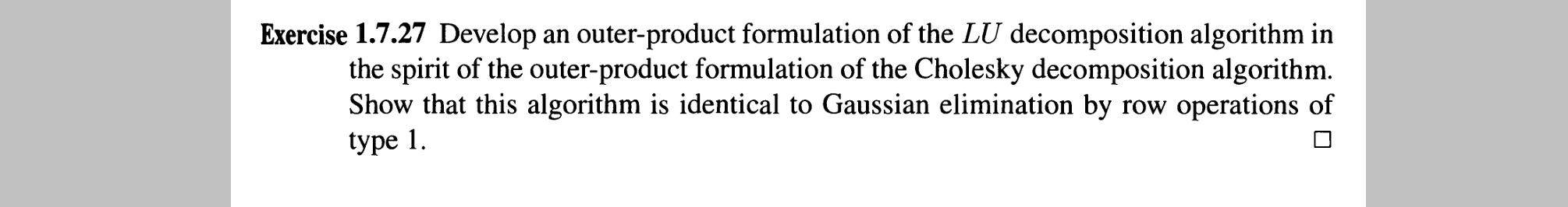 Exercise 1.7.27 Develop an outer-product formulation of the LU decomposition algorithm