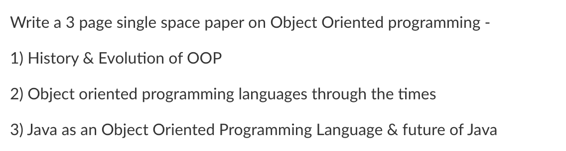  Write a 3 page single space paper on Object Oriented programming