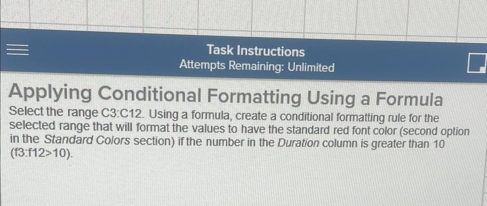 Task Instructions Attempts Remaining: Unlimited Applying Conditional Formatting Using a Formula