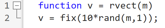 Please answer all parts in MATLAB. functionv=rvect(m)v=fix(10rand(m,1)); Question 1. Row Operations and